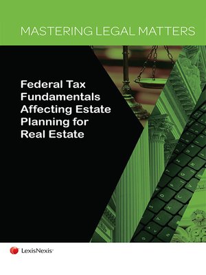 cover image of Mastering Legal Matters: Federal Tax Fundamentals Affecting Estate Planning for Real Estate